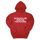 *HOODIE* My Black Job Paid for this Hoodie Unisex Hoodie-Hoodie-The Original God Ain't Petty But I Am