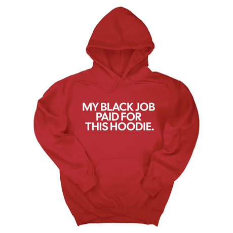 *HOODIE* My Black Job Paid for this Hoodie Unisex Hoodie-Hoodie-The Original God Ain't Petty But I Am