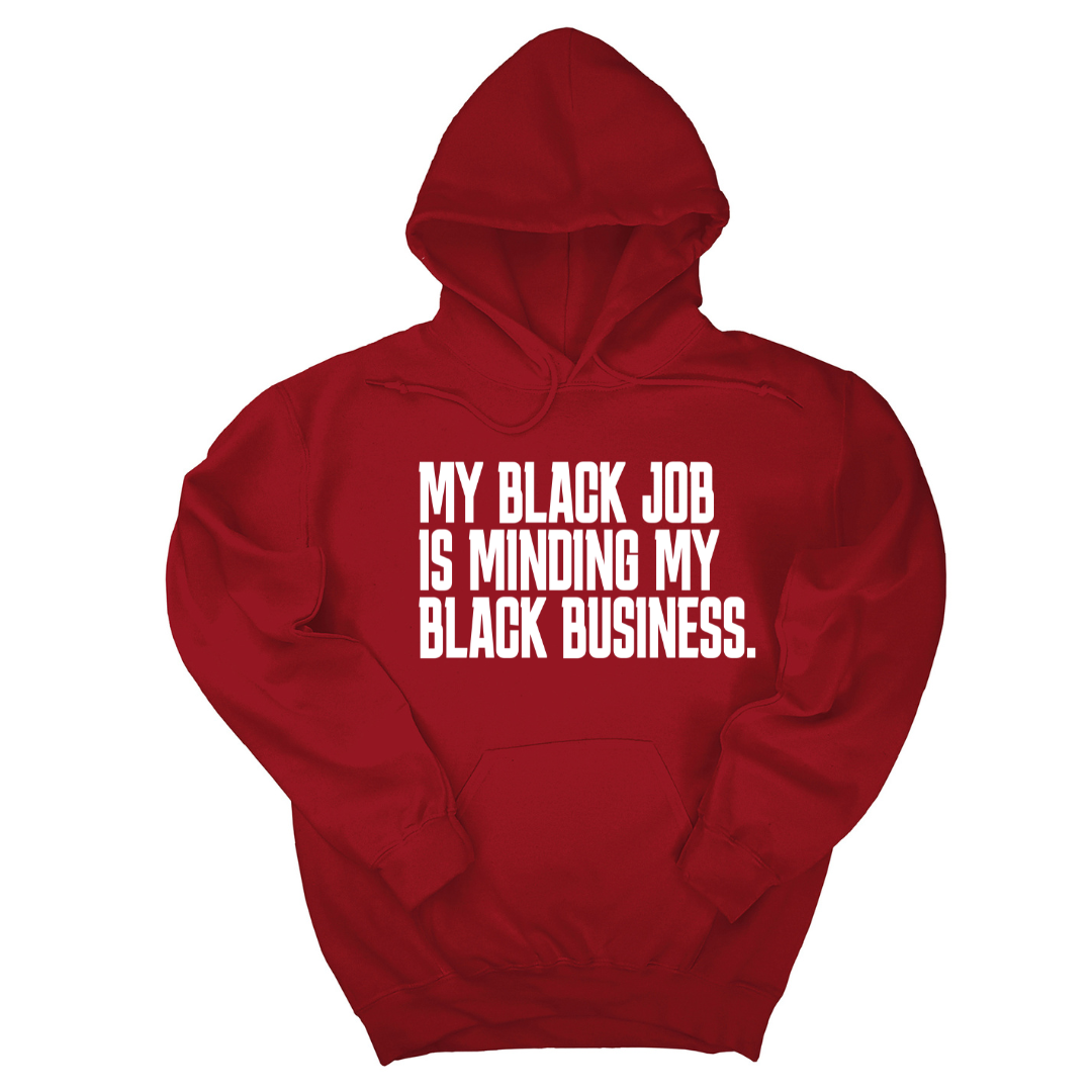 *HOODIE* My Black Job is Minding My Black Business Unisex Hoodie-Hoodie-The Original God Ain't Petty But I Am