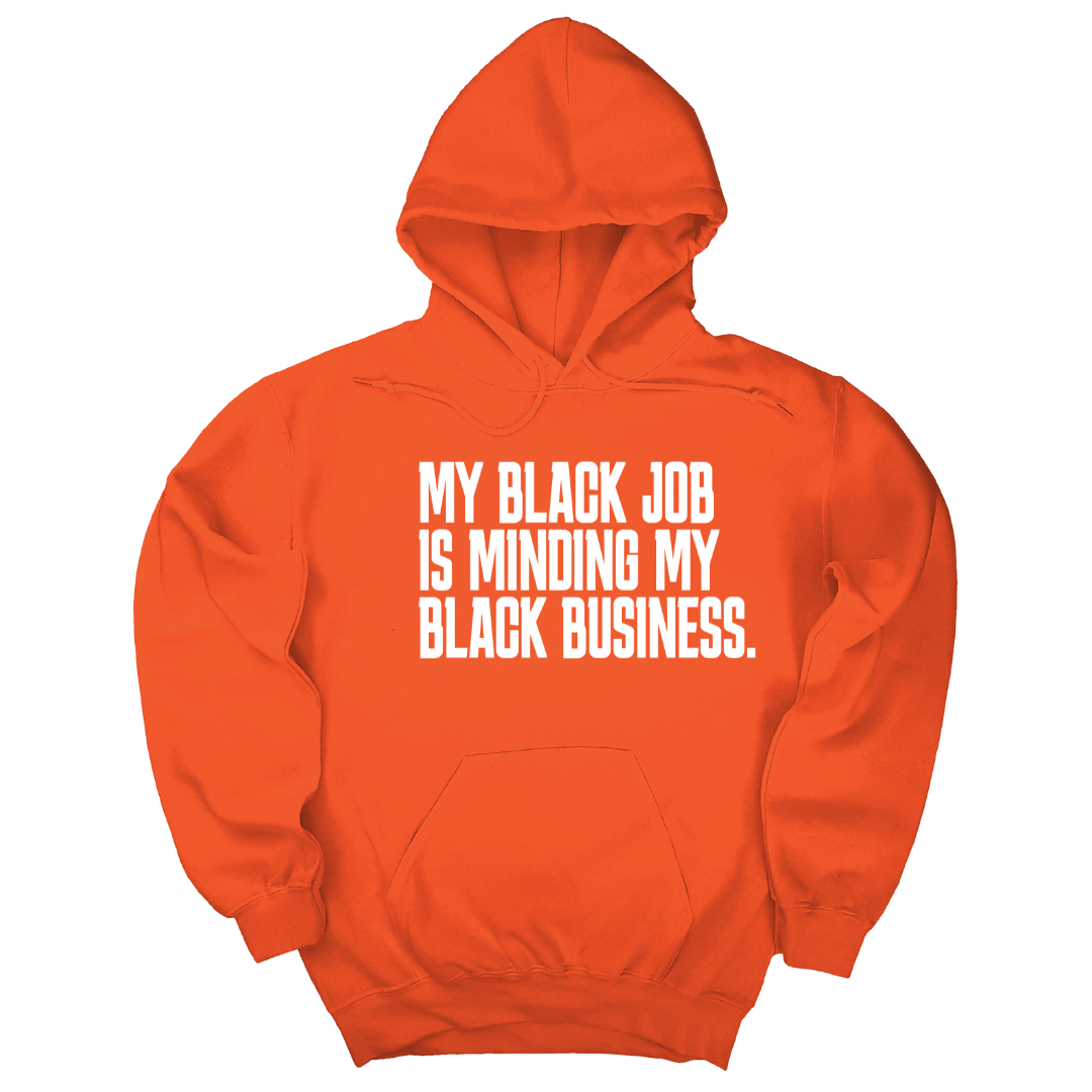*HOODIE* My Black Job is Minding My Black Business Unisex Hoodie-Hoodie-The Original God Ain't Petty But I Am