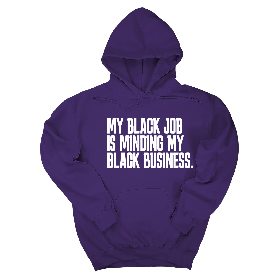 *HOODIE* My Black Job is Minding My Black Business Unisex Hoodie-Hoodie-The Original God Ain't Petty But I Am