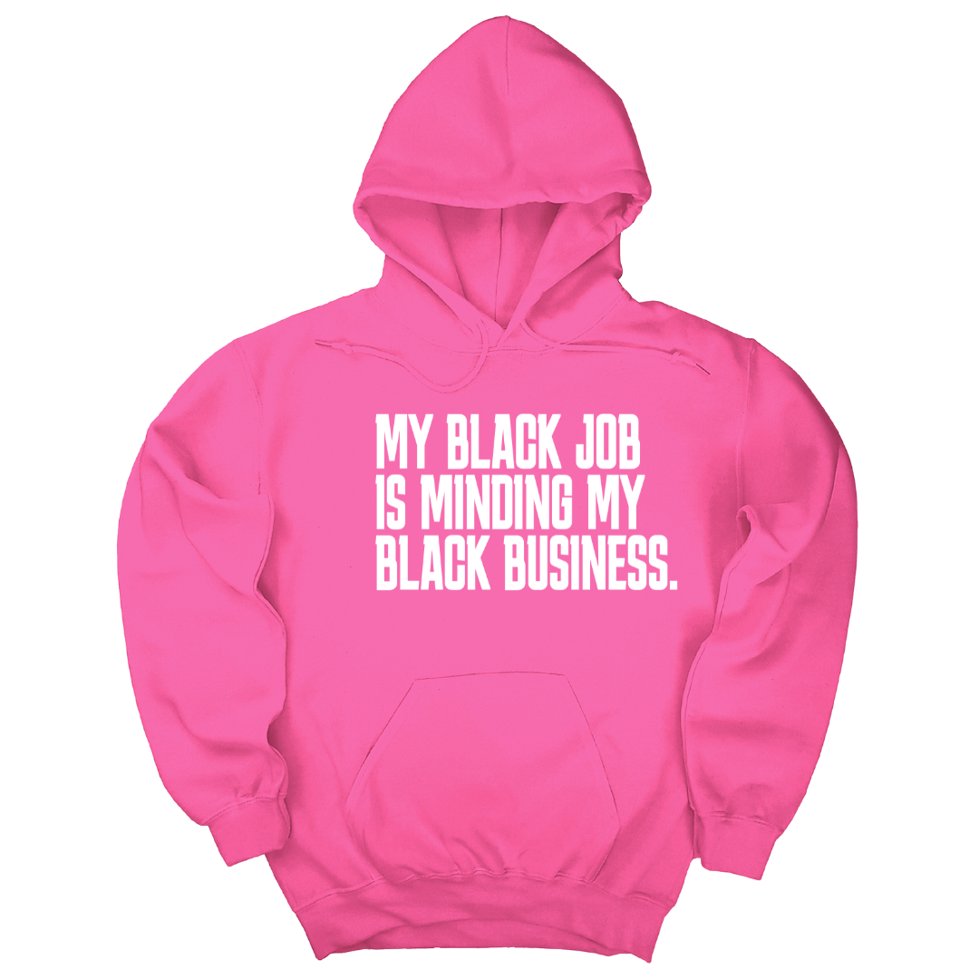 *HOODIE* My Black Job is Minding My Black Business Unisex Hoodie-Hoodie-The Original God Ain't Petty But I Am