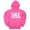 *HOODIE* My Black Job is Minding My Black Business Unisex Hoodie-Hoodie-The Original God Ain't Petty But I Am