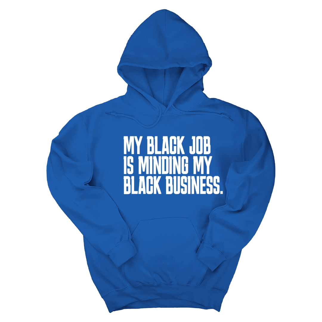 *HOODIE* My Black Job is Minding My Black Business Unisex Hoodie-Hoodie-The Original God Ain't Petty But I Am