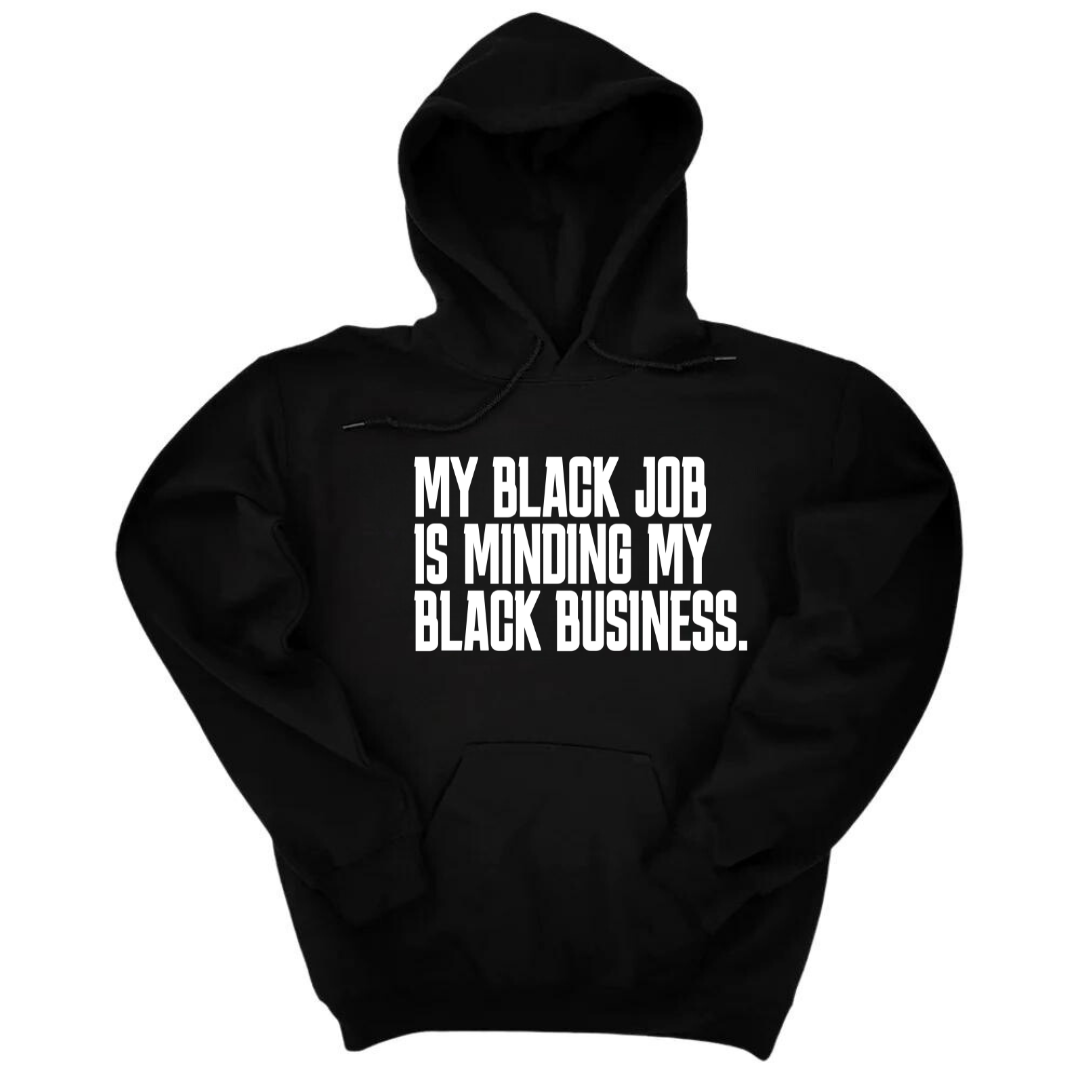 *HOODIE* My Black Job is Minding My Black Business Unisex Hoodie-Hoodie-The Original God Ain't Petty But I Am