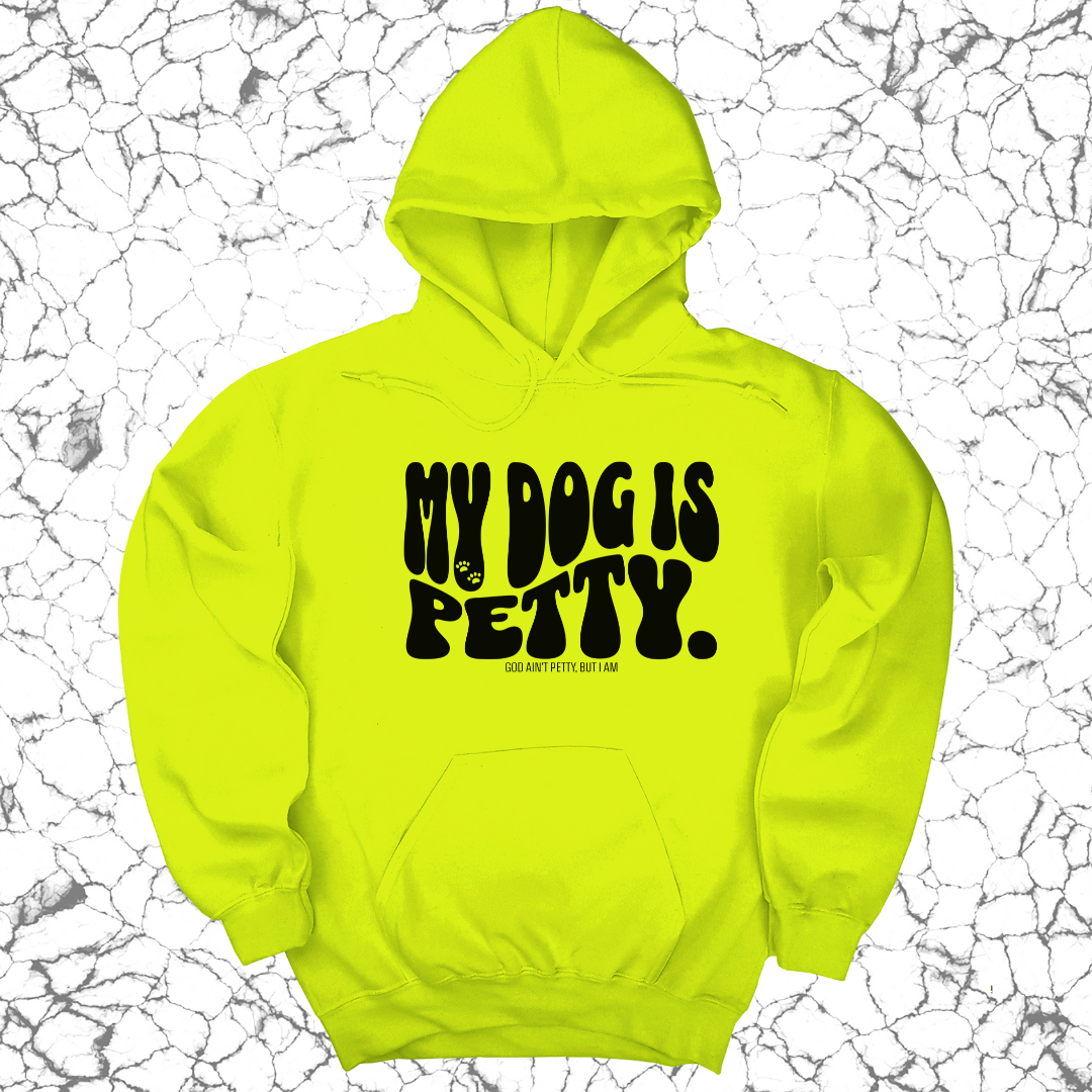 *HOODIE* My Dog is Petty Unisex Hoodie-Hoodie-The Original God Ain't Petty But I Am