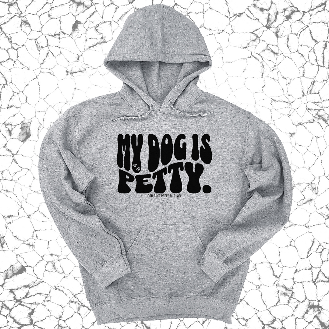*HOODIE* My Dog is Petty Unisex Hoodie-Hoodie-The Original God Ain't Petty But I Am