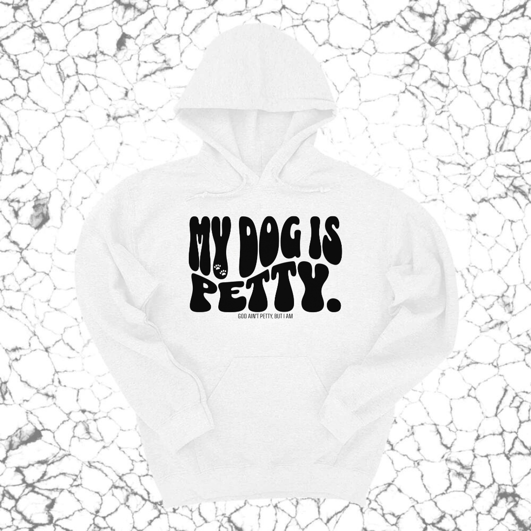 *HOODIE* My Dog is Petty Unisex Hoodie-Hoodie-The Original God Ain't Petty But I Am