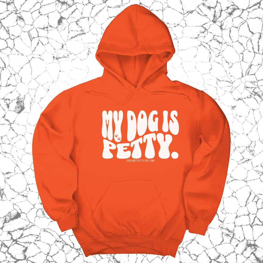 *HOODIE* My Dog is Petty Unisex Hoodie-Hoodie-The Original God Ain't Petty But I Am