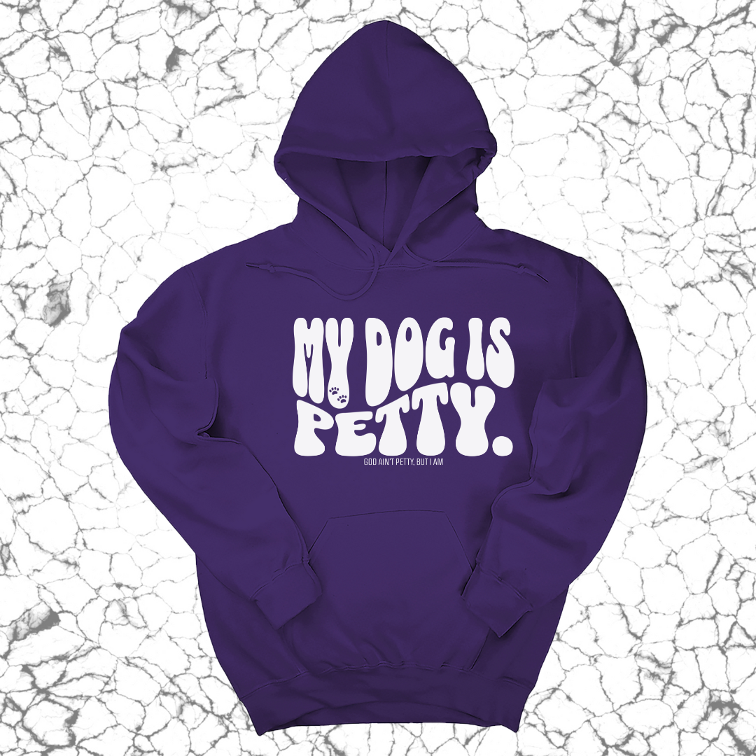 *HOODIE* My Dog is Petty Unisex Hoodie-Hoodie-The Original God Ain't Petty But I Am