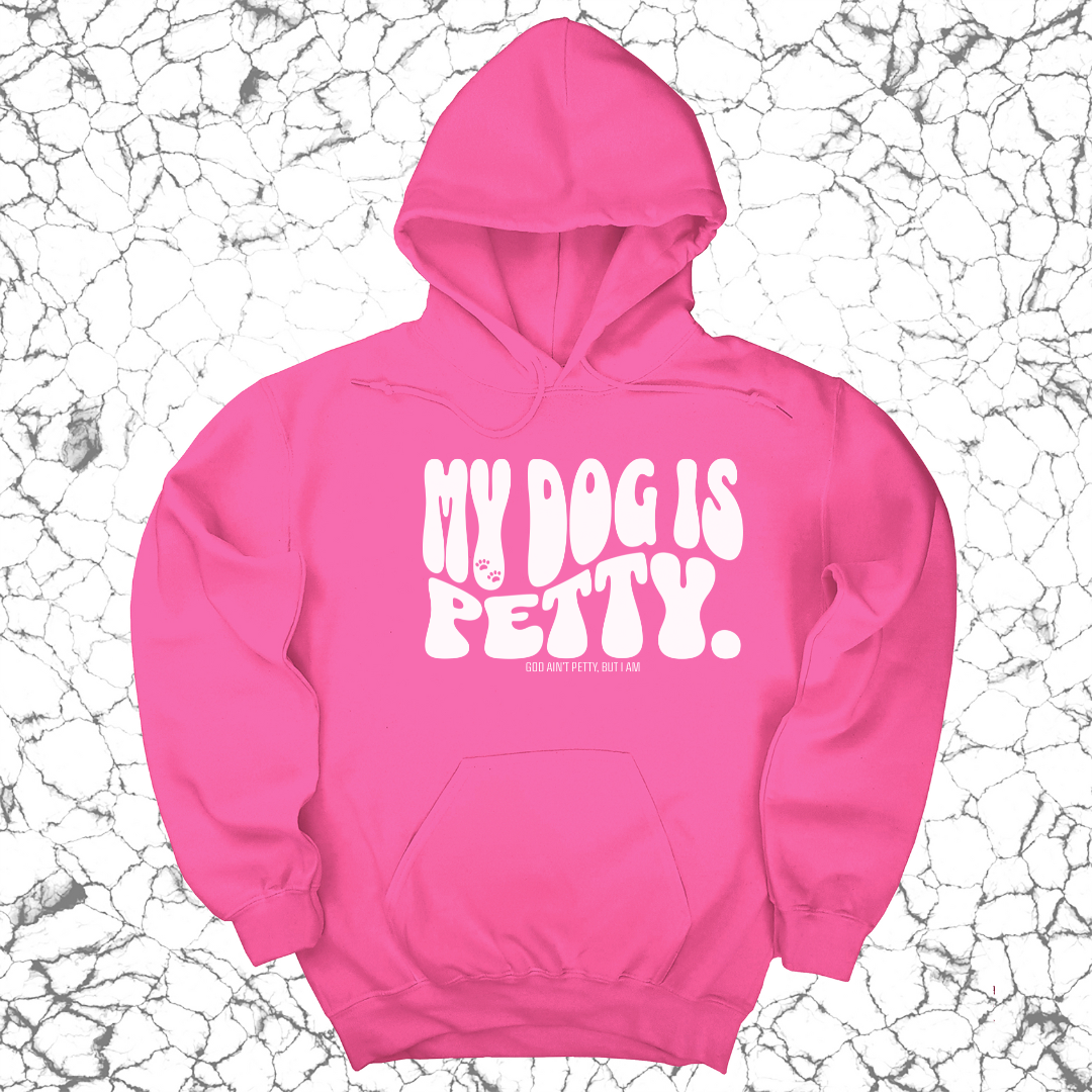 *HOODIE* My Dog is Petty Unisex Hoodie-Hoodie-The Original God Ain't Petty But I Am