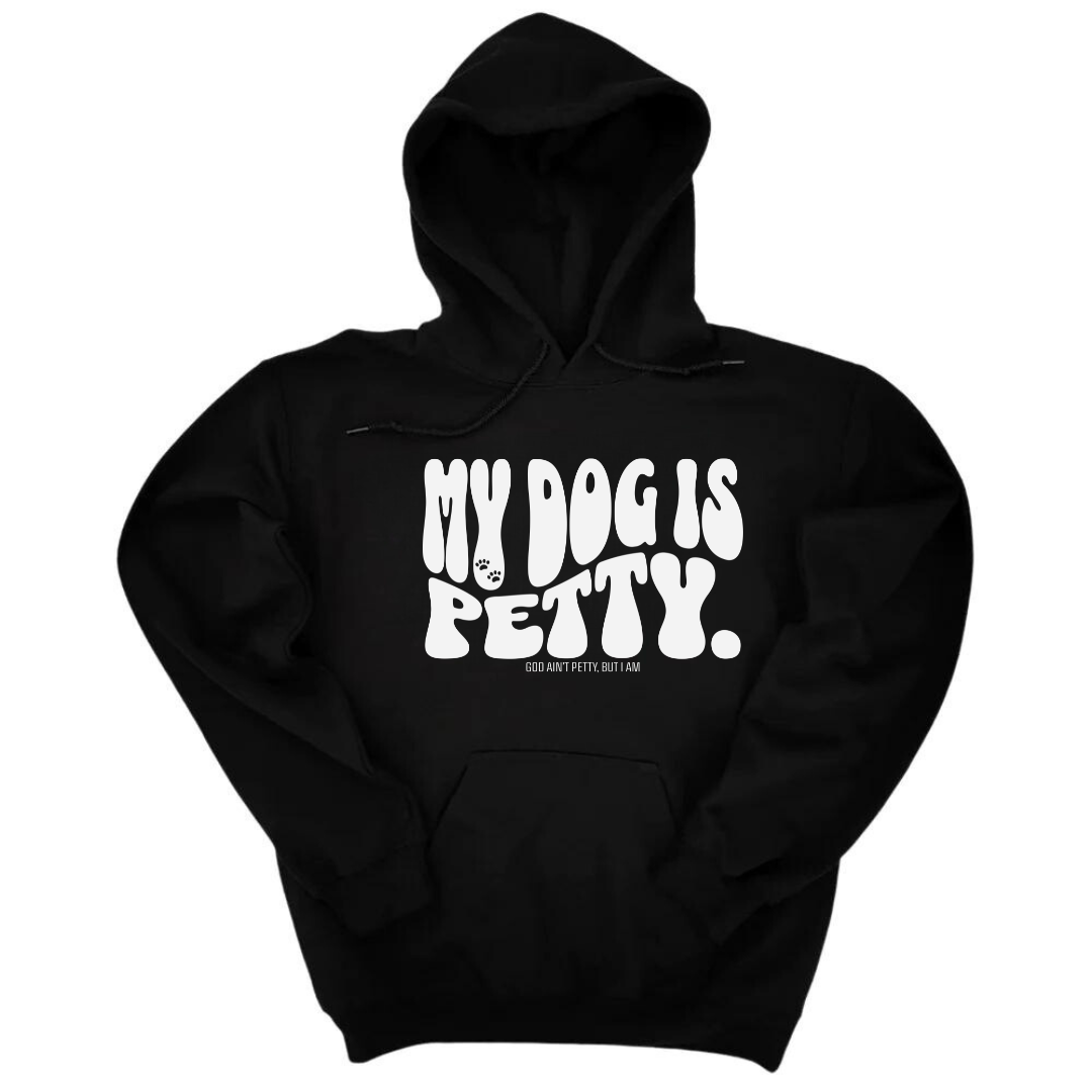*HOODIE* My Dog is Petty Unisex Hoodie-Hoodie-The Original God Ain't Petty But I Am