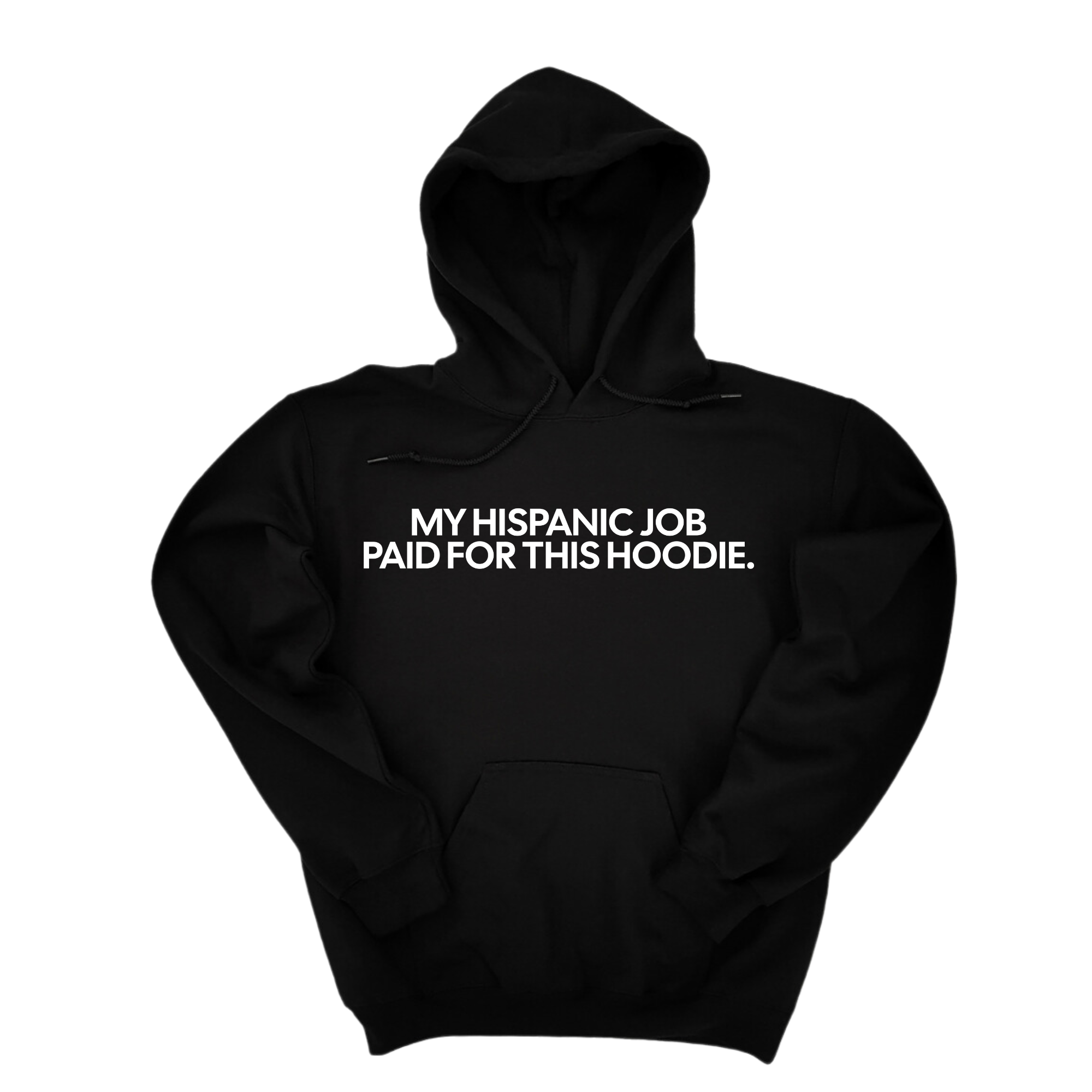 *HOODIE* My Hispanic Job Paid For This Hoodie Unisex Hoodie-Hoodie-The Original God Ain't Petty But I Am