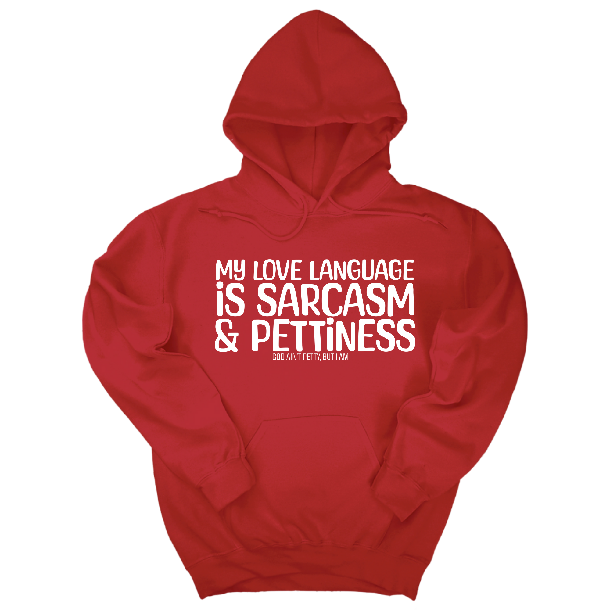*HOODIE* My Love language is sarcasm and pettiness Unisex Hoodie-Hoodie-The Original God Ain't Petty But I Am