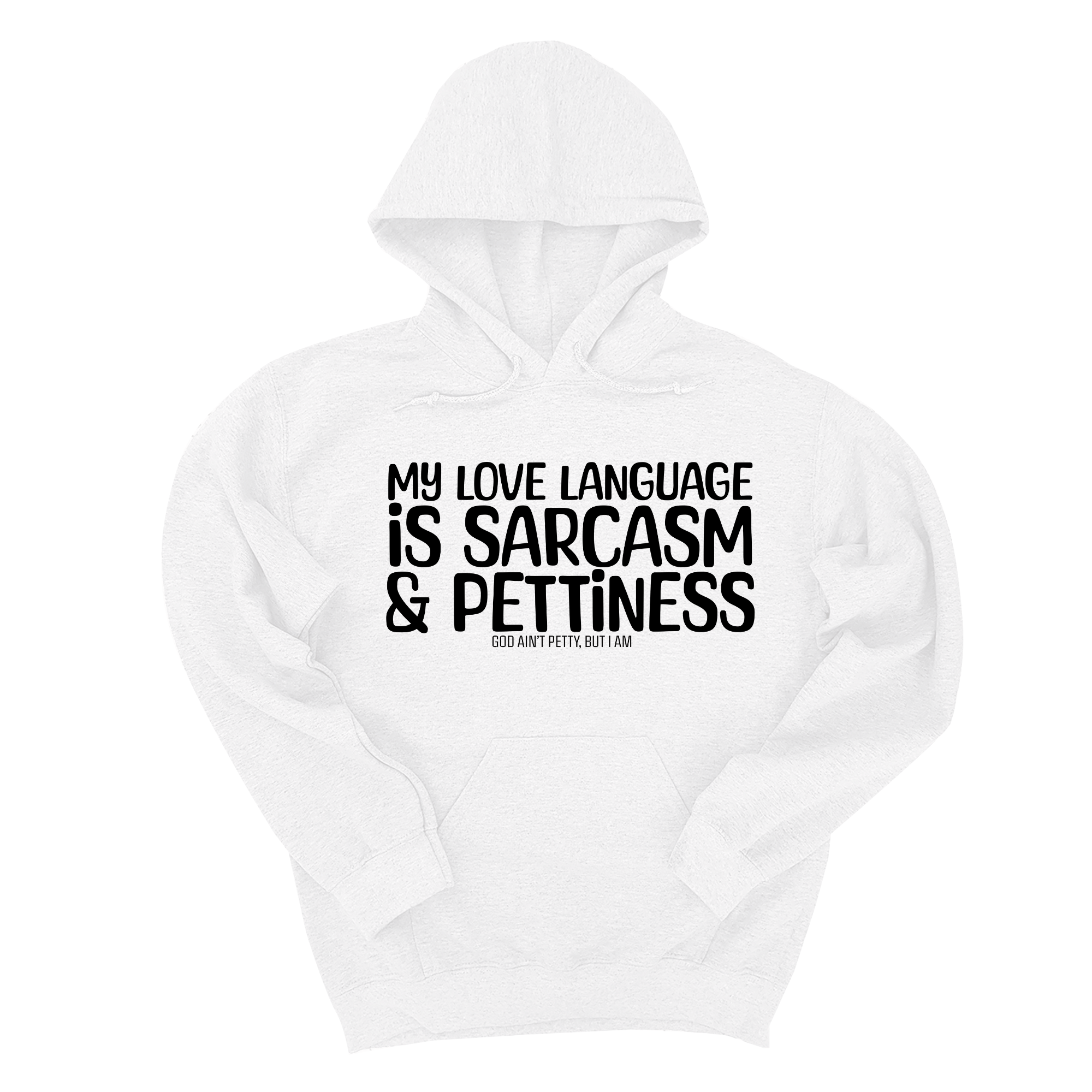 *HOODIE* My Love language is sarcasm and pettiness Unisex Hoodie-Hoodie-The Original God Ain't Petty But I Am