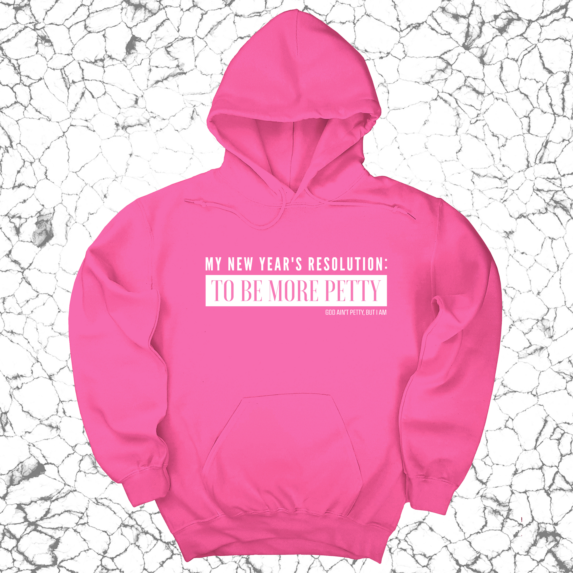 *HOODIE* My New Year's Resolution: To Be More Petty Unisex Hoodie-Hoodie-The Original God Ain't Petty But I Am