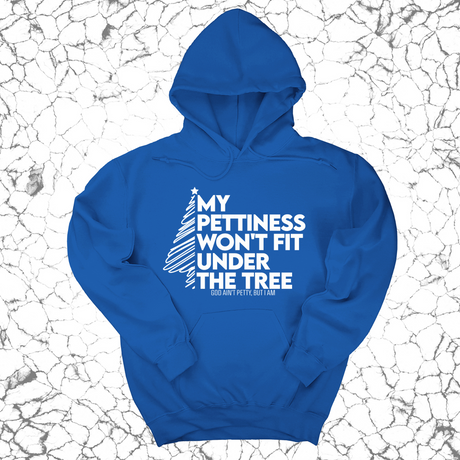 *HOODIE* My Pettiness Won't Fit under the Tree Unisex Hoodie-Hoodie-The Original God Ain't Petty But I Am