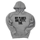 *HOODIE* My Plants are Petty too Unisex Hoodie-Hoodie-The Original God Ain't Petty But I Am