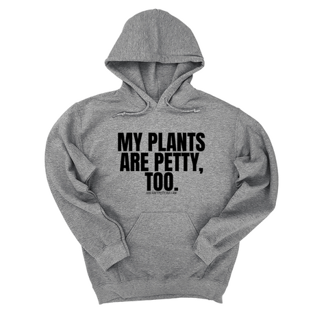 *HOODIE* My Plants are Petty too Unisex Hoodie-Hoodie-The Original God Ain't Petty But I Am