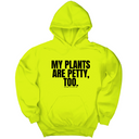 *HOODIE* My Plants are Petty too Unisex Hoodie-Hoodie-The Original God Ain't Petty But I Am