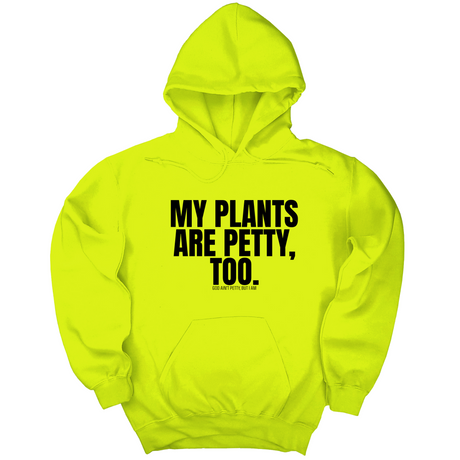 *HOODIE* My Plants are Petty too Unisex Hoodie-Hoodie-The Original God Ain't Petty But I Am