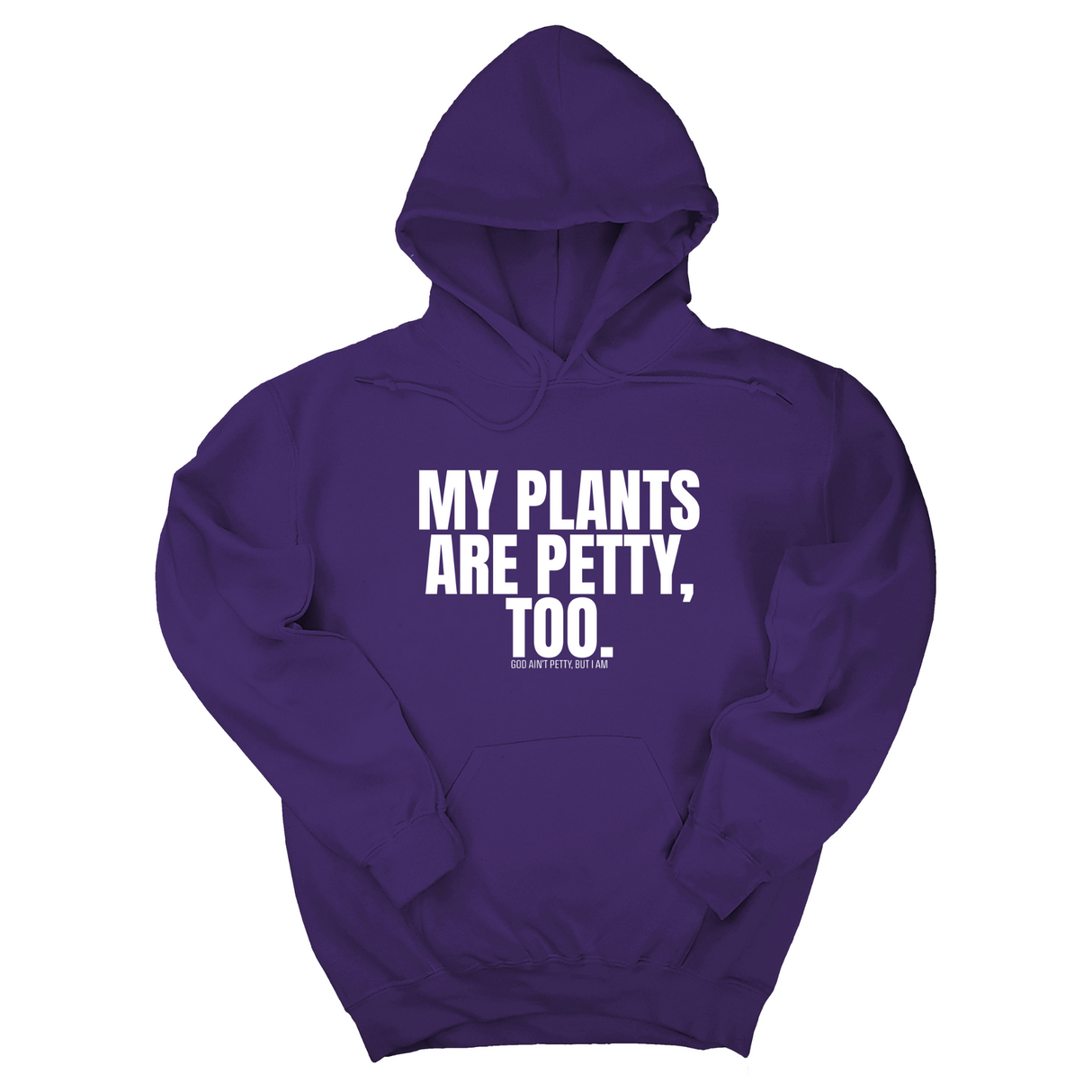 *HOODIE* My Plants are Petty too Unisex Hoodie-Hoodie-The Original God Ain't Petty But I Am