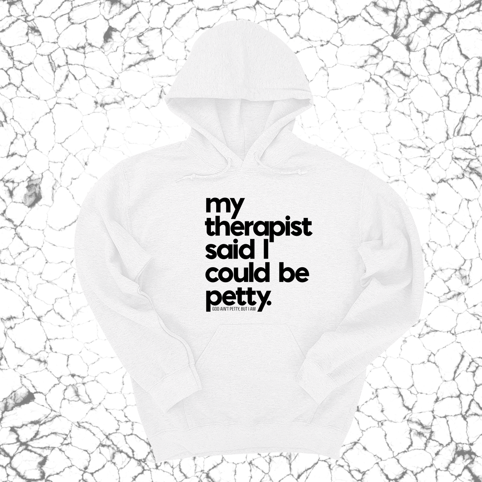 *HOODIE* My Therapist said I could be Petty Unisex Hoodie-Hoodie-The Original God Ain't Petty But I Am