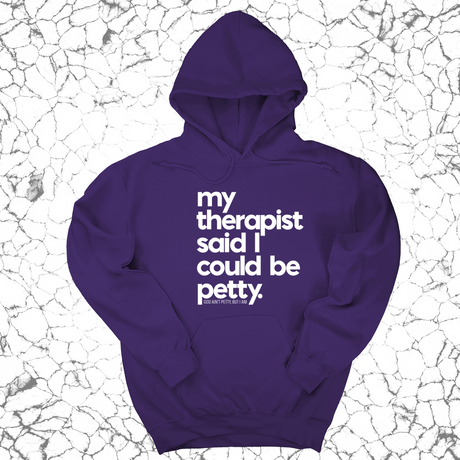 *HOODIE* My Therapist said I could be Petty Unisex Hoodie-Hoodie-The Original God Ain't Petty But I Am