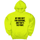 *HOODIE* My Vibe Isn't for Everyone, and That's the Point Unisex Hoodie-Hoodie-The Original God Ain't Petty But I Am
