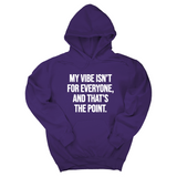 *HOODIE* My Vibe Isn't for Everyone, and That's the Point Unisex Hoodie-Hoodie-The Original God Ain't Petty But I Am