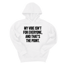 *HOODIE* My Vibe Isn't for Everyone, and That's the Point Unisex Hoodie-Hoodie-The Original God Ain't Petty But I Am