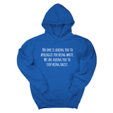 *HOODIE* No one is asking you to apologize for being white. We are asking you to stop being racist Unisex Hoodie-Hoodie-The Original God Ain't Petty But I Am