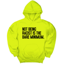 *HOODIE* Not Being Racist Is the Bare Minimum Unisex Hoodie-Hoodie-The Original God Ain't Petty But I Am