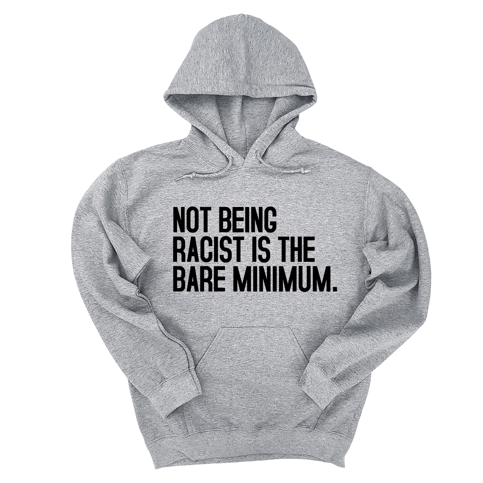 *HOODIE* Not Being Racist Is the Bare Minimum Unisex Hoodie-Hoodie-The Original God Ain't Petty But I Am