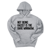 *HOODIE* Not Being Racist Is the Bare Minimum Unisex Hoodie-Hoodie-The Original God Ain't Petty But I Am