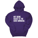 *HOODIE* Not Being Racist Is the Bare Minimum Unisex Hoodie-Hoodie-The Original God Ain't Petty But I Am