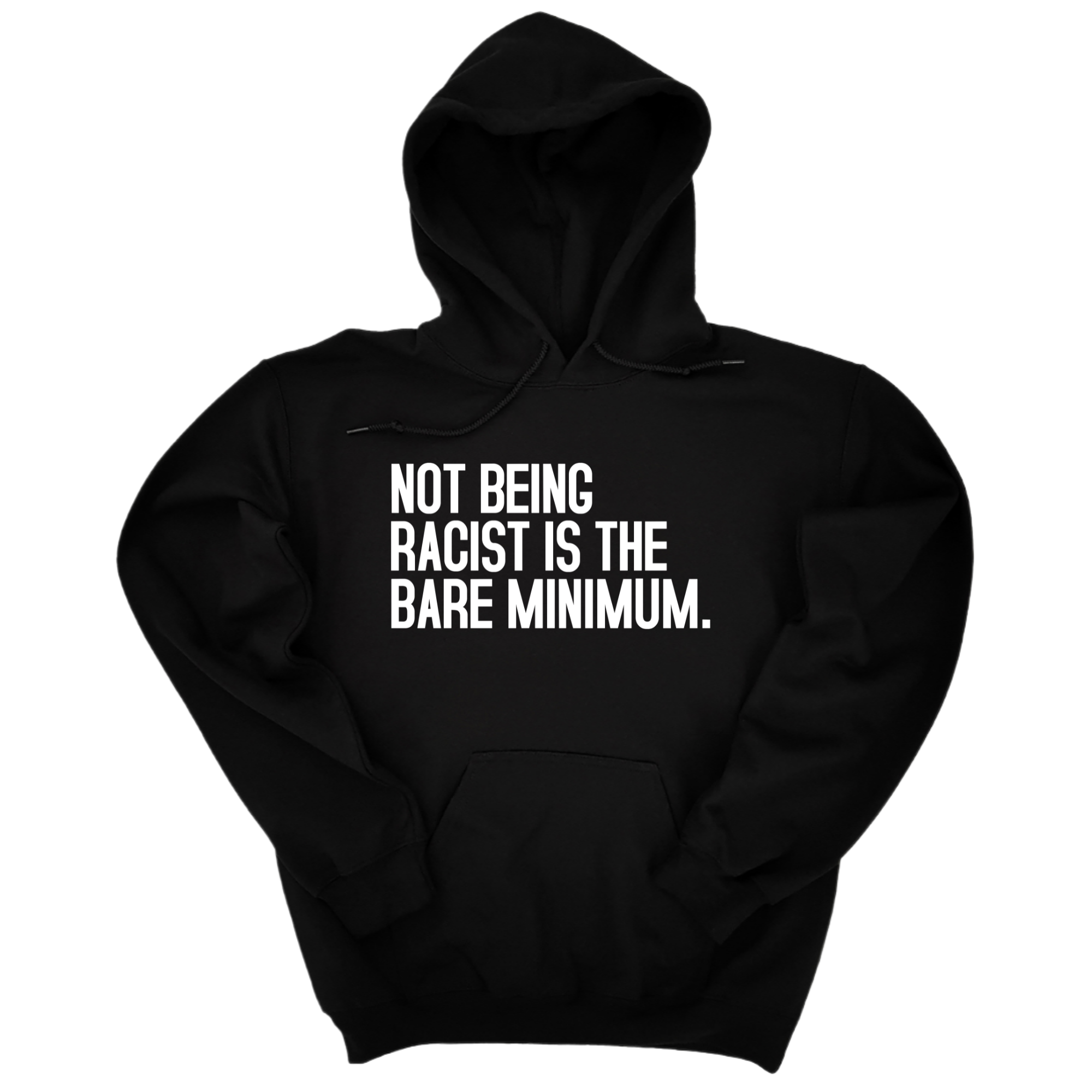 *HOODIE* Not Being Racist Is the Bare Minimum Unisex Hoodie-Hoodie-The Original God Ain't Petty But I Am