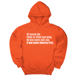 *HOODIE* Of course the Felon-in-Chief was lying. He was never anti-war. It was never America First Unisex Hoodie-Hoodie-The Original God Ain't Petty But I Am