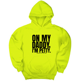 *HOODIE* On My Daddy I'm Petty Unisex Hoodie-Hoodie-The Original God Ain't Petty But I Am