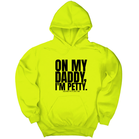*HOODIE* On My Daddy I'm Petty Unisex Hoodie-Hoodie-The Original God Ain't Petty But I Am