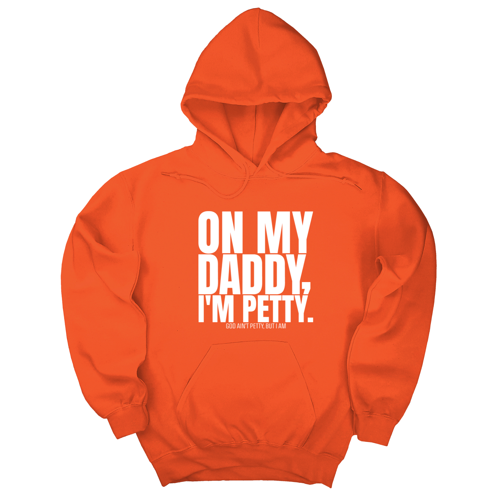 *HOODIE* On My Daddy I'm Petty Unisex Hoodie-Hoodie-The Original God Ain't Petty But I Am