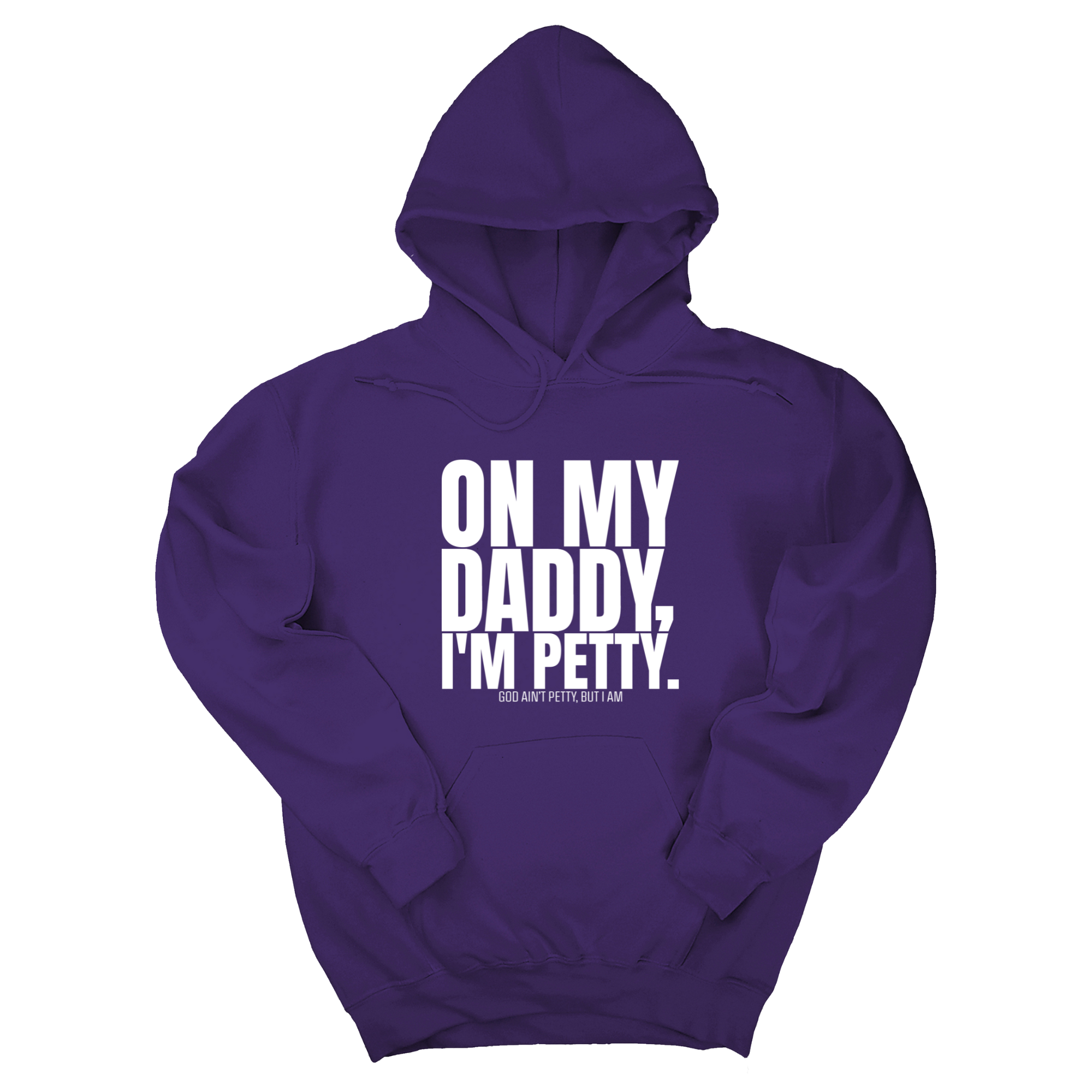 *HOODIE* On My Daddy I'm Petty Unisex Hoodie-Hoodie-The Original God Ain't Petty But I Am