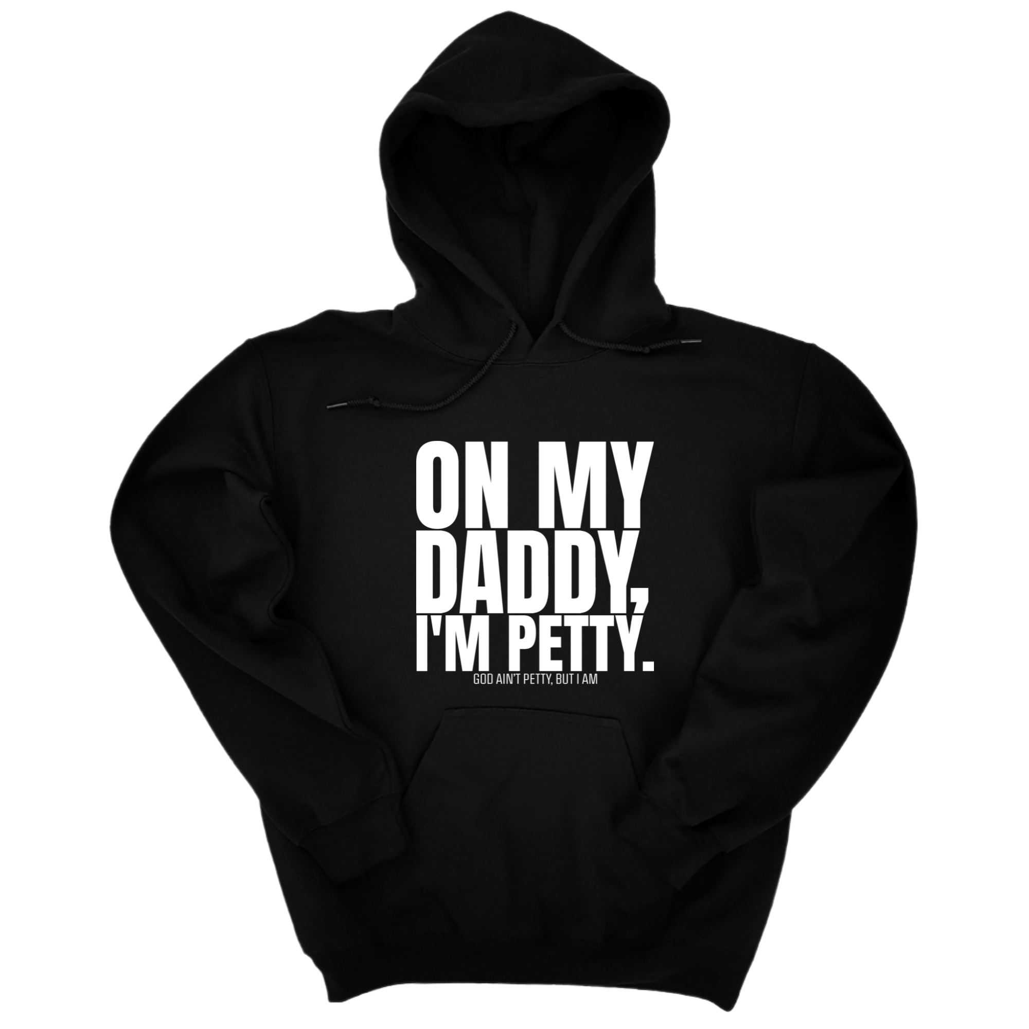 *HOODIE* On My Daddy I'm Petty Unisex Hoodie-Hoodie-The Original God Ain't Petty But I Am