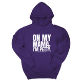 *HOODIE* On my Mama I'm Petty Unisex Hoodie-Hoodie-The Original God Ain't Petty But I Am