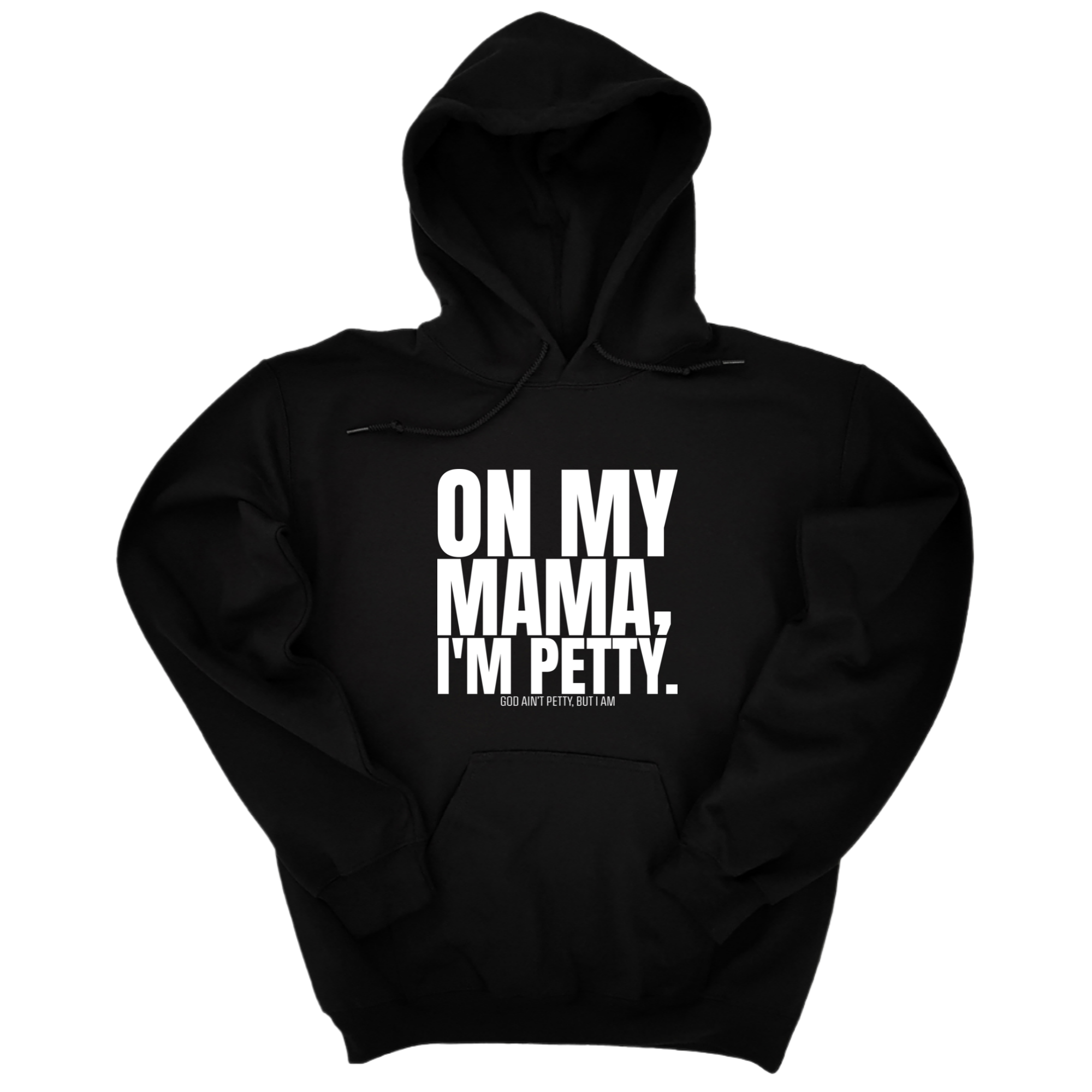 *HOODIE* On my Mama I'm Petty Unisex Hoodie-Hoodie-The Original God Ain't Petty But I Am