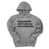 *HOODIE* Opposing DEI Won’t Save You from Mediocrity Unisex Hoodie-Hoodie-The Original God Ain't Petty But I Am