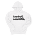 *HOODIE* Opposing DEI Won’t Save You from Mediocrity Unisex Hoodie-Hoodie-The Original God Ain't Petty But I Am