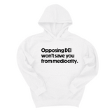 *HOODIE* Opposing DEI Won’t Save You from Mediocrity Unisex Hoodie-Hoodie-The Original God Ain't Petty But I Am