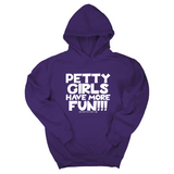 *HOODIE* Petty Girls Have More Fun Unisex Hoodie-Hoodie-The Original God Ain't Petty But I Am