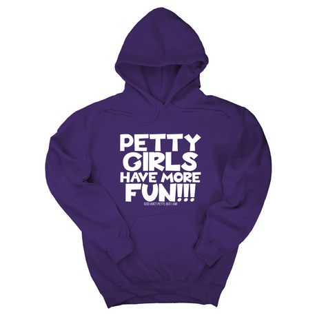 *HOODIE* Petty Girls Have More Fun Unisex Hoodie-Hoodie-The Original God Ain't Petty But I Am